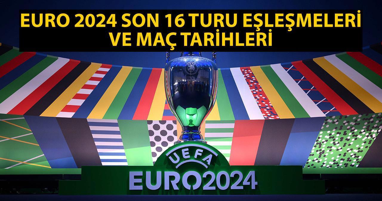 EURO 2024 son 16 turu eşleşmeleri ve maç tarihleri takvimi!