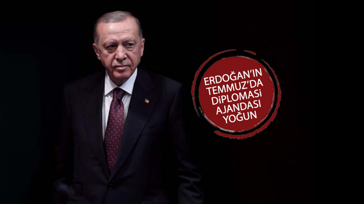 Erdoğanın Temmuzda diplomasi ajandası yoğun